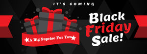 Black Friday Promo Preview, So Many Surprises Are Waiting For You!